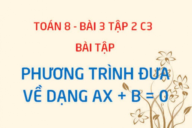 Bài tập Phương trình đưa được về dạng ax + b = 0 - Toán 8 ...